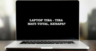 Kenapa Laptop Tiba - Tiba Mati Total